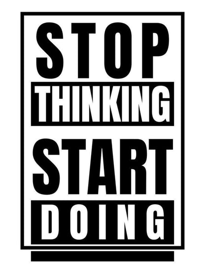 Stop Thinking Start Doing Poster